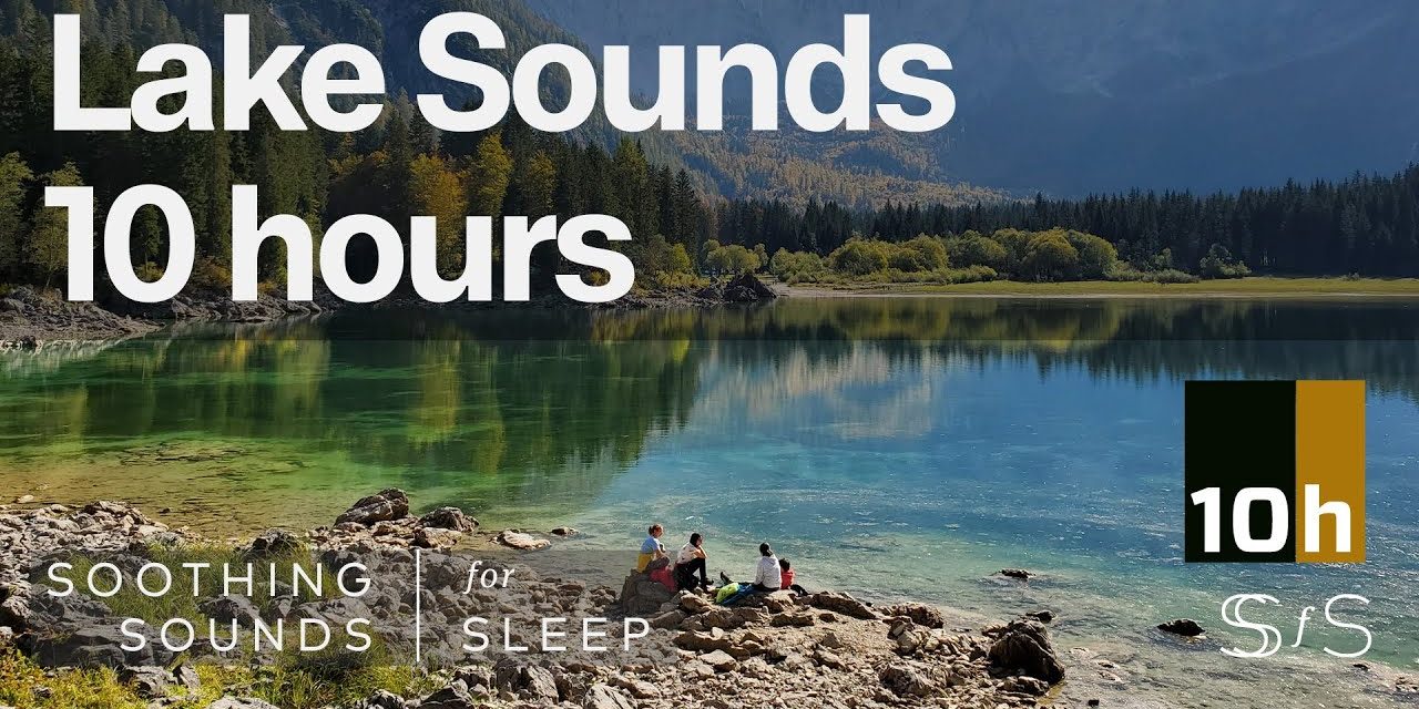 Lake Sounds | Soothing Sounds | 10 Hours | for Sleep or Study