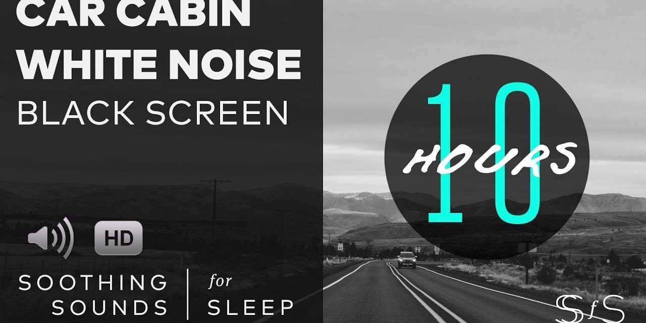 10 Hours of Relaxing Car Cabin White Noise for Sleep